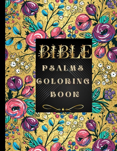 Bible Psalms Coloring Book: Inspirational Coloring Book with Scripture for Adults & Teens