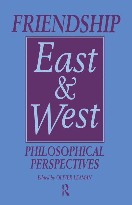 Friendship East and West 1st Edition Philosophical Perspectives  - E-Book and test bank