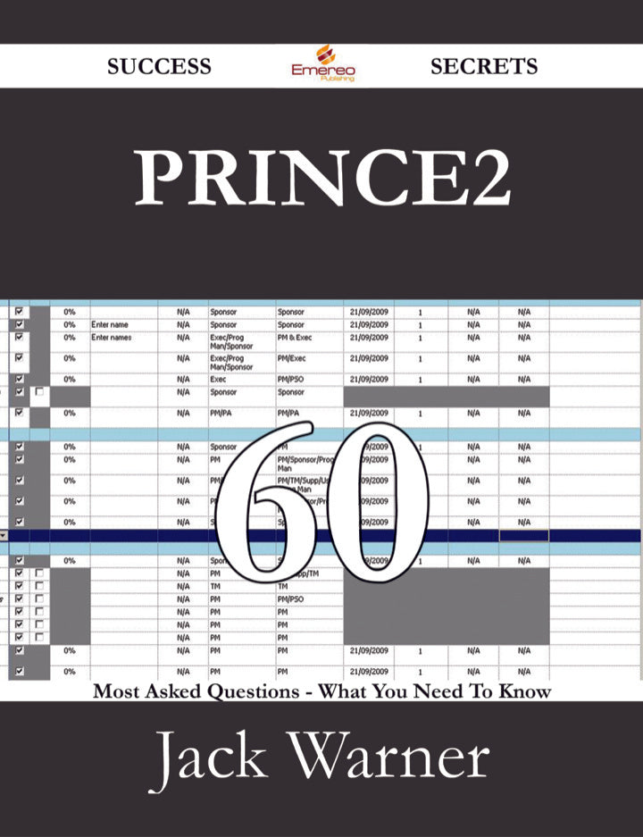 PRINCE2 60 Success Secrets - 60 Most Asked Questions On PRINCE2 - What You Need To Know  PDF BOOK