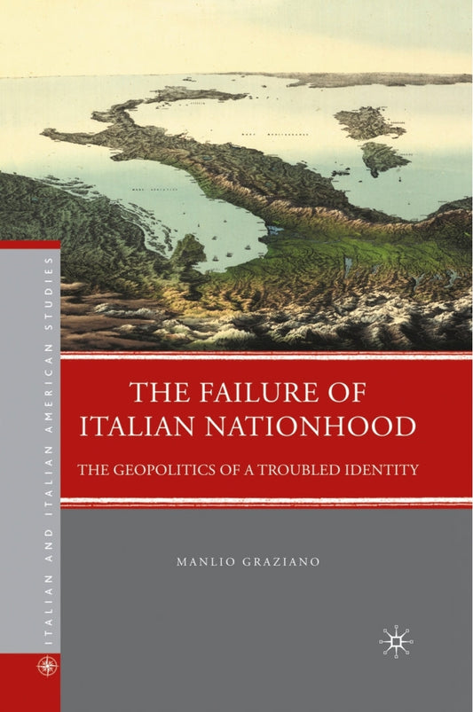 The Failure of Italian Nationhood The Geopolitics of a Troubled Identity PDF E-book :