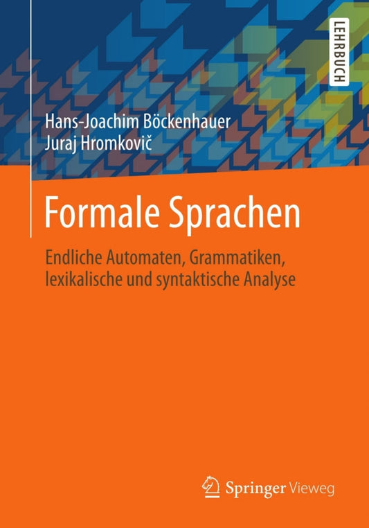 Formale Sprachen Endliche Automaten, Grammatiken, lexikalische und syntaktische Analyse  - E-Book and test bank