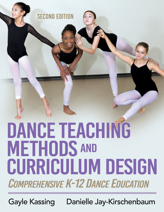 Dance Teaching Methods and Curriculum Design 2nd Edition Comprehensive K-12 Dance Education  - E-Book and test bank