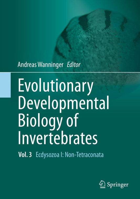 Evolutionary Developmental Biology of Invertebrates 3 Ecdysozoa I: Non-Tetraconata  PDF BOOK