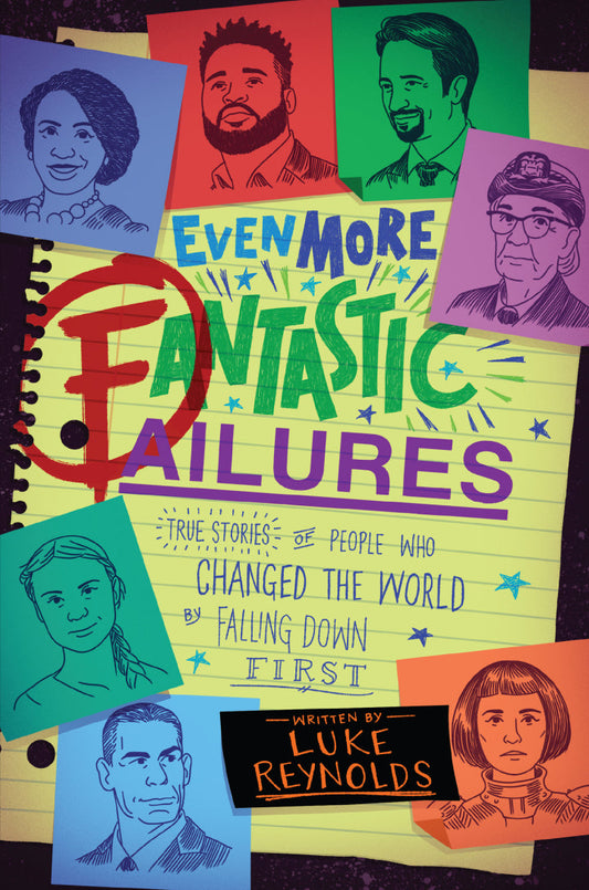 Even More Fantastic Failures True Stories of People Who Changed the World by Falling Down First