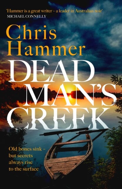 Dead Man's Creek : A darkly atmospheric, simmering crime thriller spanning generations