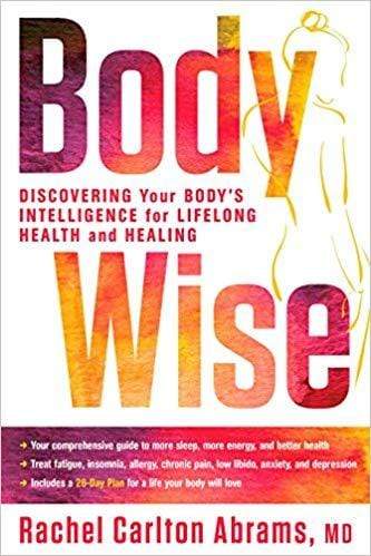 Bodywise: Discovering Your Body?S Intelligence For Lifelong Health And Healing